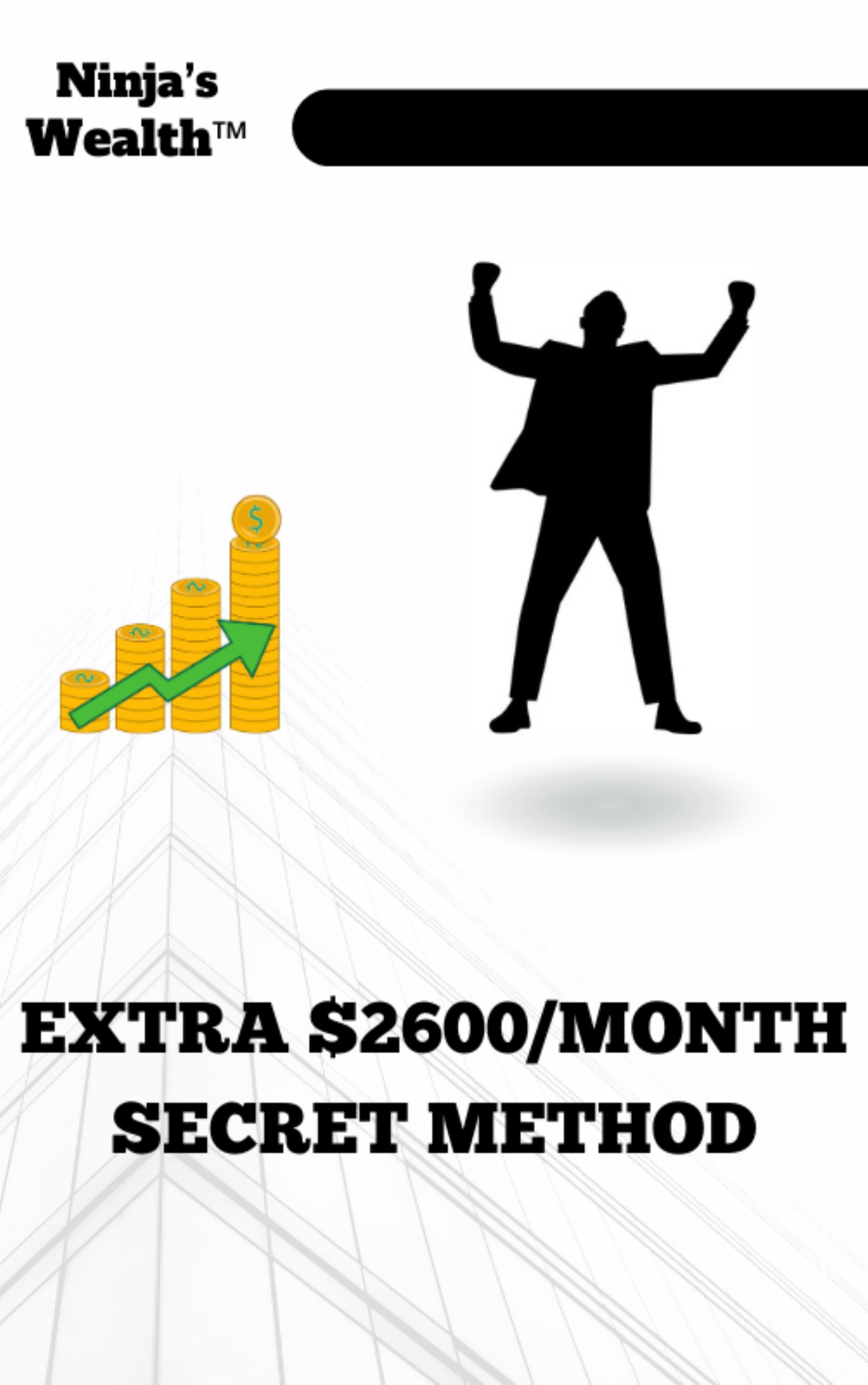 EXTRA $2600/MONTH SECRET METHOD - Ninja's Wealth™